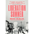 Liberation Summer: The Moment That Changed the Women's Movement and the Future of American Politics