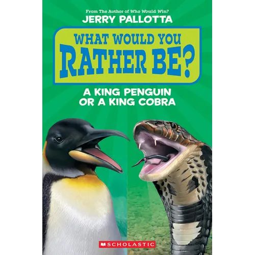 What Would You Rather Be? a King Penguin or a King Cobra?