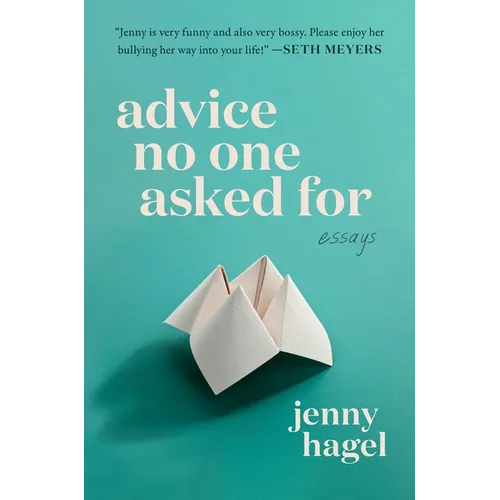 Advice No One Asked for: Essays